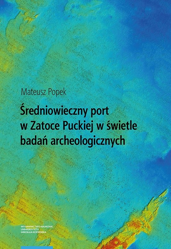 archeologia; archeologia podwodna; UMK; Uniwersytet Mikołaja Kopernika w Toruniu; Port w Pucku